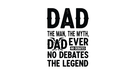 Obraz premium Dad the man the myth the legend text design isolated on transparent background
