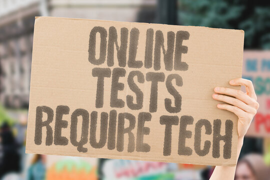 "Online Tests Require Tech" Exams conducted digitally. TESTING. DIGITAL. ONLINE. ASSESSMENT. TECH.