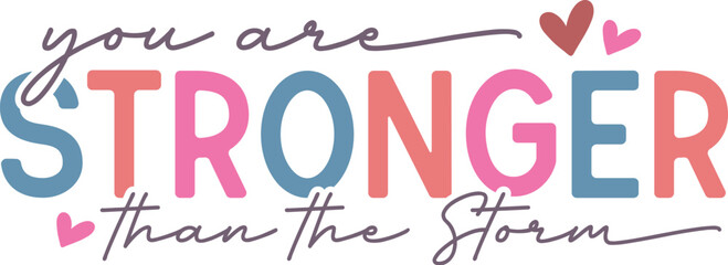 you are stronger than the storm, stronger than the storm svg, stronger than the storm png, motivational quote, inspirational quote, strength quote, resilience quote, encouragement quote, empowerment q