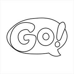 Obraz premium Simple black and white line art illustration of a speech bubble containing the bold word 'GO!' with an exclamation mark, symbolizing action or a command.