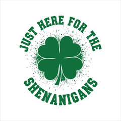Naklejka premium Just Here for the Shenanigans Shamrock St Patrick’s Day Typography Design