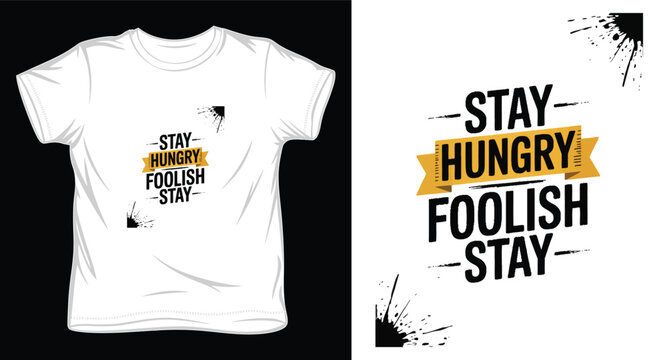 Inspirational stay hungry stay foolish lettering quote for apparel print design featuring ink splash corner ornaments