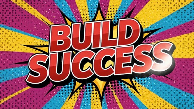 Build Success Bold Comic Style Explosive Rays Vibrant Colors Motivational Text Graphic Animation inspiration