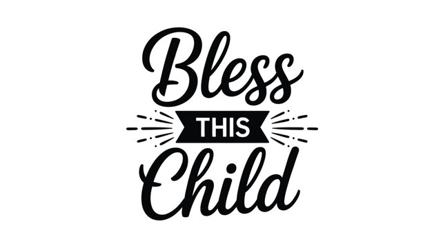 A heartfelt typographic design: bless this child, a loving message for newborn and baptism Vector