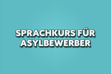 Sprachkurs fuer Asylbewerber (Language course for asylum seekers) - A turquoise banner illustration with white text.