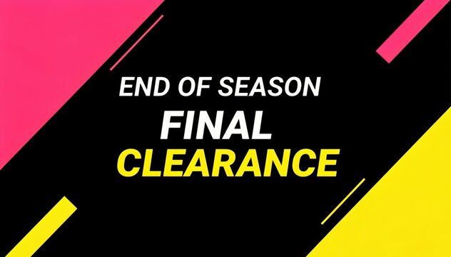End of Season Final Clearance Banner: Bold typography and vibrant colors signal the ultimate opportunity for shoppers to seize final clearances. Emphasizing savings