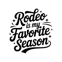 Obraz premium Rodeo Is My Favorite Season. Vector Design Isolated on White Background