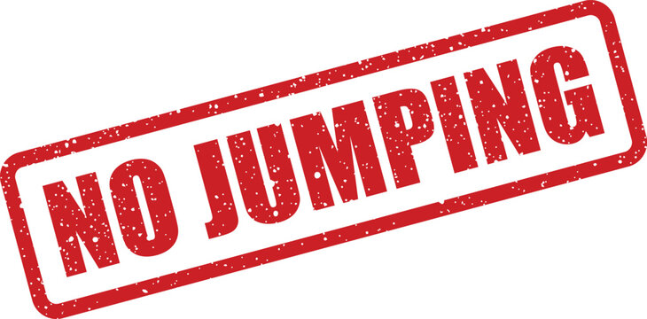 A bold red rubber stamp with a distressed texture explicitly displays the phrase NO JUMPING on a clear white surface