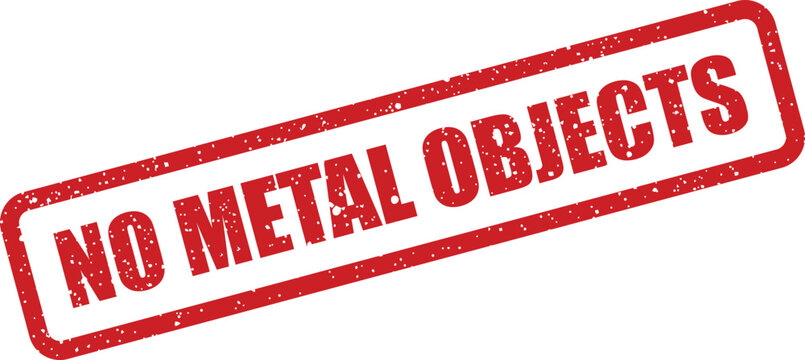 Red rectangular rubber stamp clearly warns against bringing in metal objects