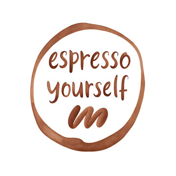 Espresso yourself motivational coffee quote in circular design  