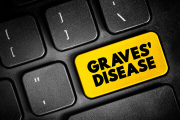 Fototapeta premium Graves' Disease is an immune system disorder that results in the overproduction of thyroid hormones, text button on keyboard, concept background