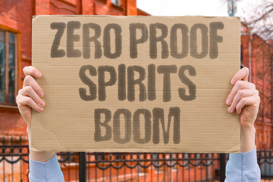 "Zero Proof Spirits Boom" Nonalcoholic liquor sales surge. ZERO. PROOF. SPIRITS. NONALCOHOLIC. GROWTH.