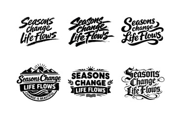 Diverse Lettering Variations. Seasons change life flows. Set lettering. harmonious lettering variations of the same emblematic concept, each with different