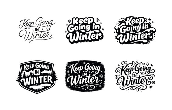 Winter Inspiration Designs. Keep going in winter. Set lettering. harmonious lettering variations of the same emblematic concept, each with different artistic