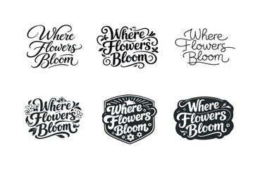Fototapeta premium Floral Lettering Variations. Where Flowers Bloom. Set lettering. harmonious lettering variations of the same emblematic concept, each with different artistic