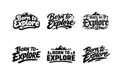 Fototapeta premium Harmonious Lettering Styles. Born to explore. Set lettering. harmonious lettering variations of the same emblematic concept, each with different artistic