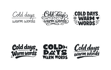 Fototapeta premium Creative Lettering Variations. Cold days warm words. Set lettering. harmonious lettering variations of the same emblematic concept, each with different