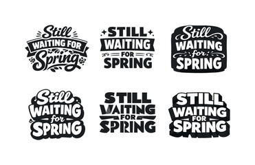 Fototapeta premium Spring Lettering Variations. Still Waiting for Spring Quote. Set lettering. harmonious lettering variations of the same emblematic concept, each with different