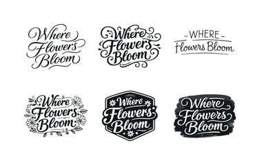 Obraz premium Floral Lettering Variations. Where Flowers Bloom. Set lettering. harmonious lettering variations of the same emblematic concept, each with different artistic