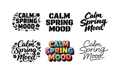 Obraz premium Calm Spring Lettering. Calm Spring Mood Lettering. Set lettering. harmonious lettering variations of the same emblematic concept, each with different artistic