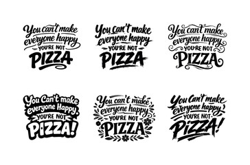 Obraz premium Playful Typography Grid. You can?t make everyone happy you?re not pizza. Set lettering. harmonious lettering variations of the same emblematic concept, each