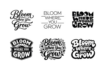 Fototapeta premium Diverse Lettering Artworks. Bloom where you grow lettering. Set lettering. harmonious lettering variations of the same emblematic concept, each with different