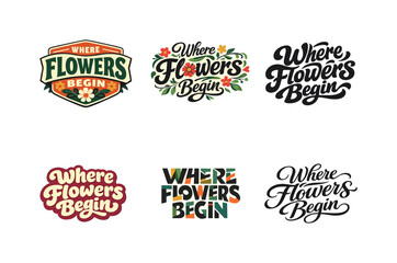 Fototapeta premium Floral Lettering Styles. Where Flowers Begin. Set lettering. harmonious lettering variations of the same emblematic concept, each with different artistic