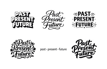 Obraz premium Harmonious Lettering Variations. Past present future. Set lettering. harmonious lettering variations of the same emblematic concept, each with different