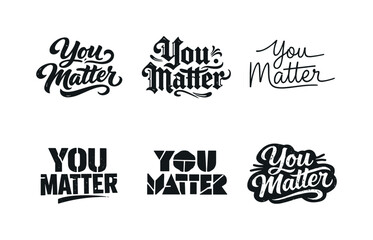 Fototapeta premium Diverse Lettering Styles. You Matter. Set lettering. harmonious lettering variations of the same emblematic concept, each with different artistic
