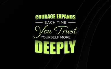 Fototapeten Positive Typografie Courage Expands Each Time You Trust Yourself More Deeply  © Faiz_Studio