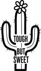 Black cactus with flower and text tough but sweet typography