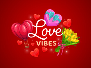 Fototapeta premium Love vibes Valentine day greetings quote. Vector charming phrase surrounded by floating hearts, hot air balloon, pink heart gift box, and a bouquet of yellow tulips against a glowing red background