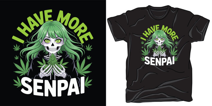 Anime girl with skeleton face holding marijuana plant, I have more senpai phrase