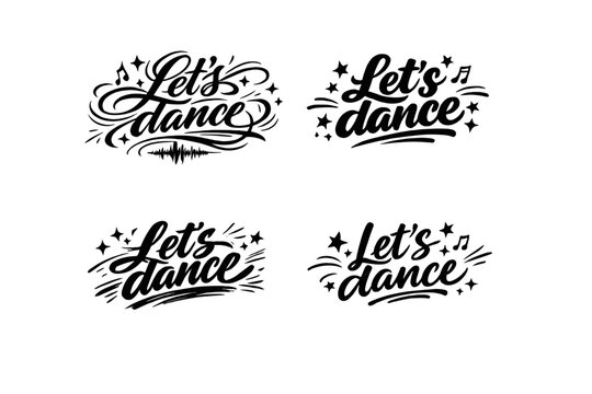 Dance floor vibes. Create a calligraphy lettering illustration of the phrase: Let&rsquo;s dance. Render 4 variations