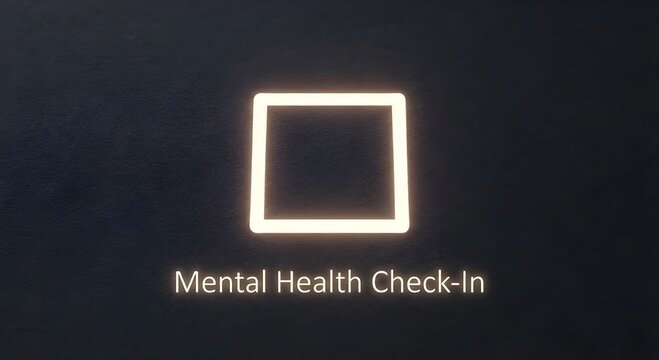 Mental Health Check-In as Empty Checkbox
Description: A single unchecked box glowing softly.