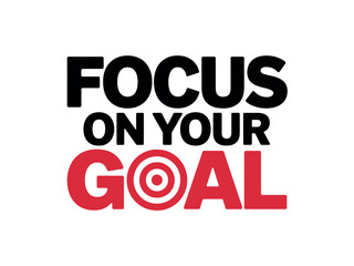 Obraz premium A motivational poster with a bold message to focus on your goal