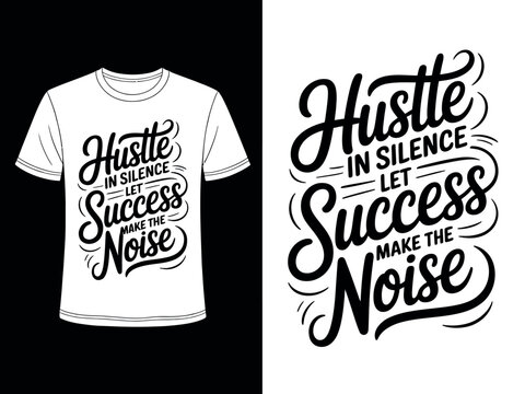 A motivational t-shirt design with a powerful quote about success and hard work