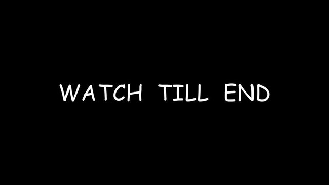 Watch Till End Text Animation on Transparent Background , Watch till End animation with alpha channel in 4k.