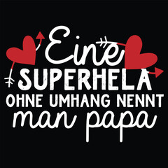 Eine Superhela Ohne Umhang Nennt Man Papa T shirt Design