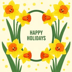 Stylized Happy Holidays Daffodil Flowers On Cream Background