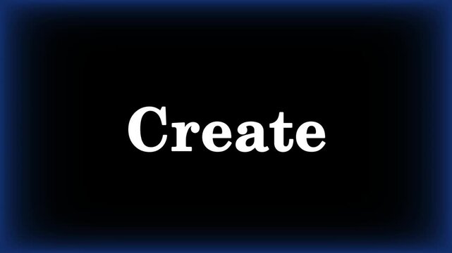 White, bold, serif text displaying the inspirational word create centered prominently against a solid black background with a subtle blue glowing border effect.