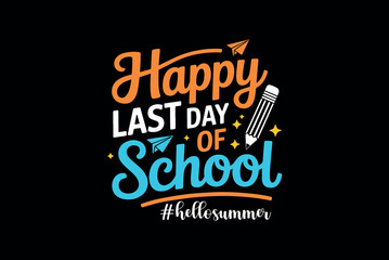Colorful happy last day of school sign with pencil and stars on black background celebrating end of term © copida
