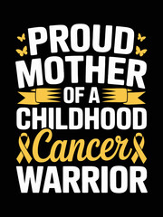 Fototapeta premium A bold typographic design features the words 'Proud Mother of a Childhood Cancer Warrior.'