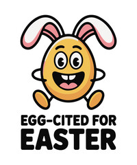 Funny Cartoon Easter Egg with Bunny Ears and Typography - Egg-cited for Easter Vector T-shirt Design
