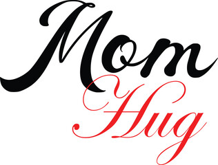 Obraz premium Mom Hug calligraphy in black and red lettering script