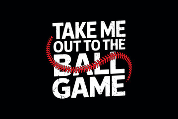 Bold white text reading take me out to the ball game on a stark black background with red baseball stitching