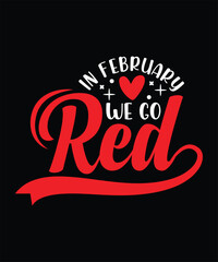 IN FEBRUARY WE GO RED VECTOR TSHIRT DESIGN