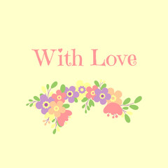 With love message on a yellow background with spring flowers. Beautiful floral arrangement for Valentine day, Mother day greeting card.