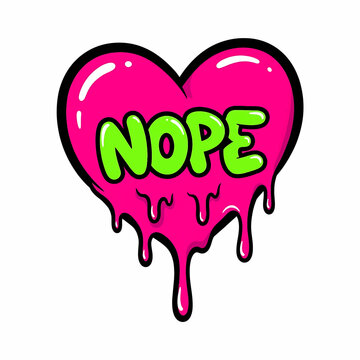 Pink dripping heart with green Nope text.