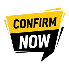 Confirm Now Yellow and Black Call to Action Banner &ndash; Bold Vector Badge for Immediate Verification